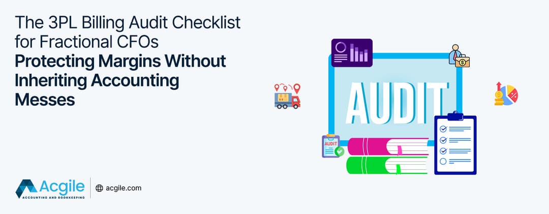 The 3PL Billing Audit Checklist for Fractional CFOs: Protecting Margins Without Inheriting Accounting Messes