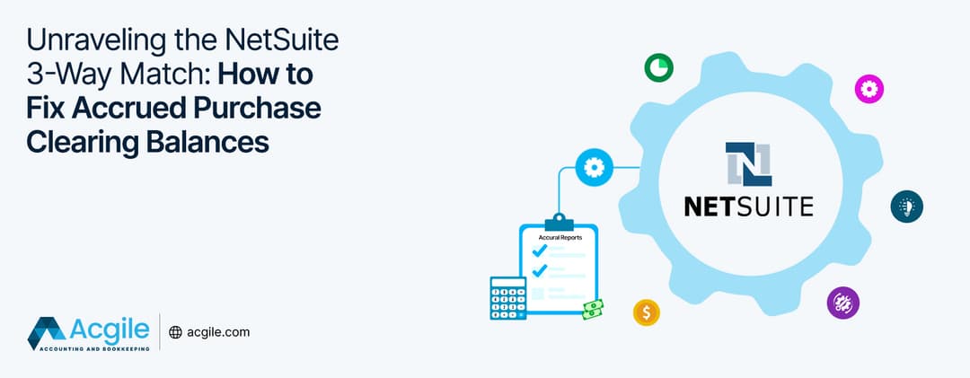 Unraveling the NetSuite 3-Way Match: How to Fix Accrued Purchase Clearing Balances