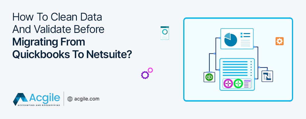 How To Clean Data And Validate Before Migrating From Quickbooks To Netsuite?