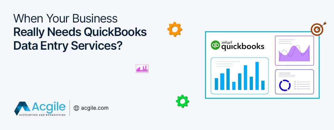 When Your Business Really Needs QuickBooks Data Entry Services