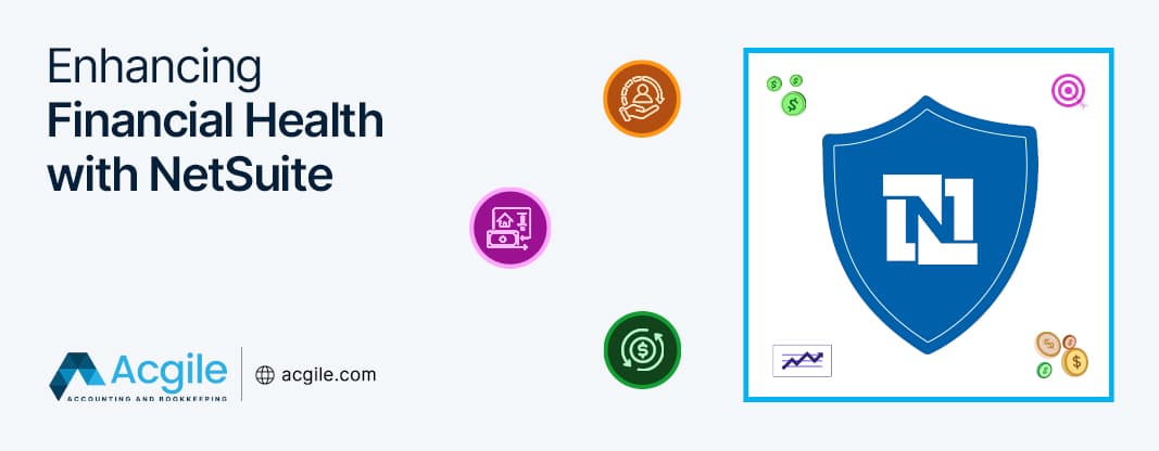 Enhancing Financial Health with NetSuite – An Overview for Business Leaders