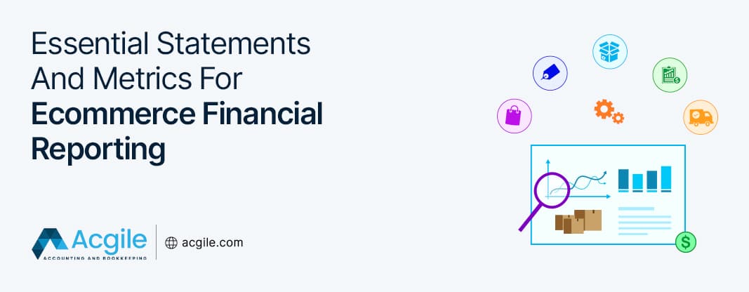 Essential Statements And Metrics For eCommerce Financial Reporting