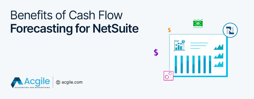 What Are The Benefits Of NetSuite Cash Flow Forecasting?