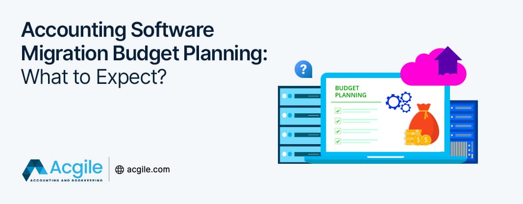Accounting Software Migration Budget Planning: What to Expect